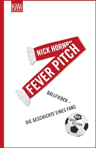 Fever Pitch: Ballfieber - Die Geschichte eines Fans Neuübersetzung von Kiepenheuer & Witsch GmbH